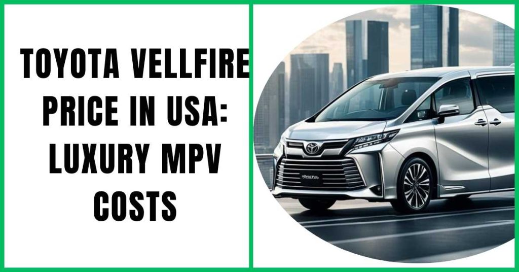 Toyota Vellfire Price in USA